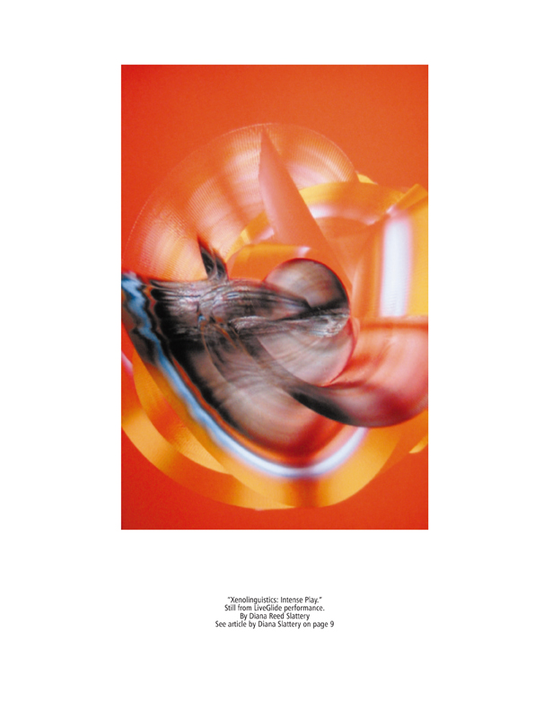 MAPS Bulletin Spring 2008 - Technology and Psychedelics - Inside Front Cover Image - Psychedelic Art - �Xenolinguistics: Intense Play.�
Still from LiveGlide performance.
By Diana Reed Slattery